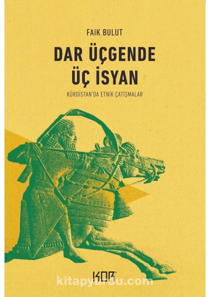 Dar Üçgende Üç Isyan Kürdistan’da Etnik Çatışmalar
