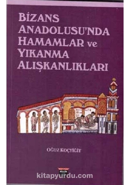 Bizans Anadolusu'nda Hamamlar ve Yıkanma Alışkanlıkları