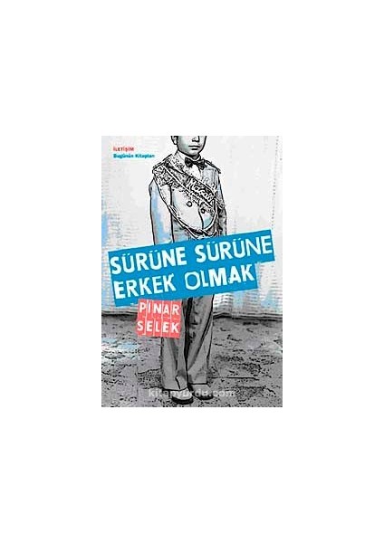 Sürüne Sürüne Erkek Olmak