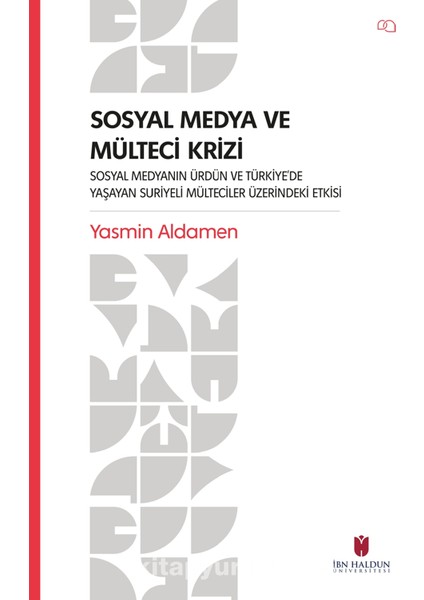 Sosyal Medya ve Mülteci Krizi – Sosyal Medyanın Ürdün ve Türkiye’de Yaşayan Suriyeli Mülteciler Üzerindeki Etkisi