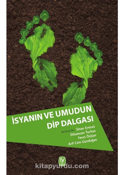 Isyanın ve Umudun Dip Dalgası Günümüz Türkiye’sinden Politik Ekoloji Tartışmaları