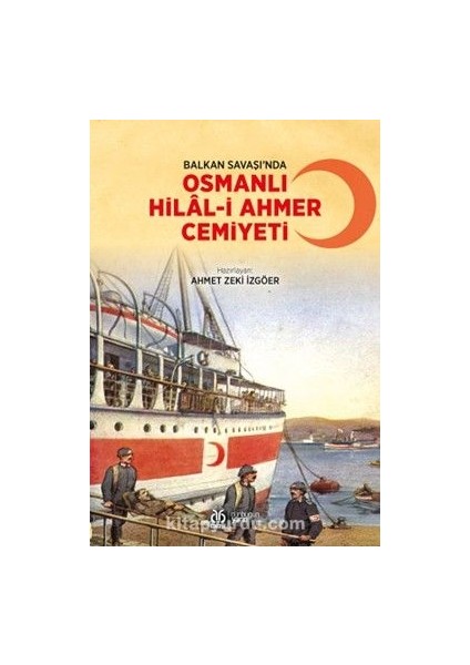 Balkan Savaşı’nda Osmanlı Hilal-I Ahmer Cemiyeti