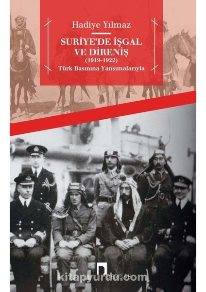 Suriye’de Işgal ve Direniş (1919-1922) Türk Basınına Yansımalarıyla