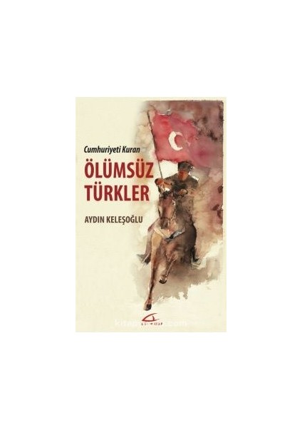 Cumhuriyeti Kuran Ölümsüz Türkler