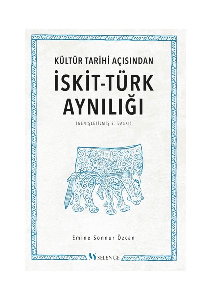 Kültür Tarihi Açısından Iskit-Türk Aynılığı ( Genişletilmiş 2.baskı )
