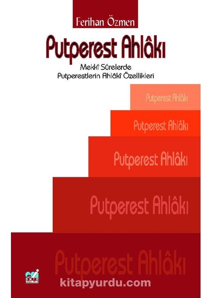 Putperest Ahlakı : Mekki Surelerde Putperestliğin Ahlaki Özellikleri