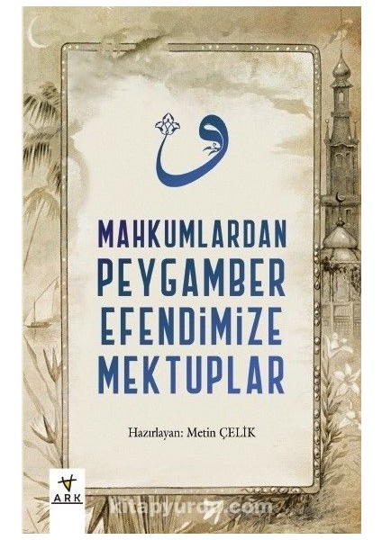 Mahkumlardan Peygamber Efendimize Mektuplar