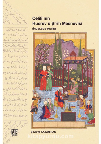 Celili’nin Husrev Ü Şirin Mesnevisi (Inceleme-Metin)