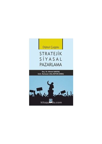 Dijital Çağda Stratejik Siyasal Pazarlama