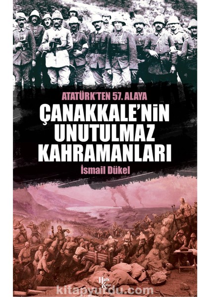 Çanakkale’nin Unutulmaz Kahramanları Atatürk’ten 57. Alaya