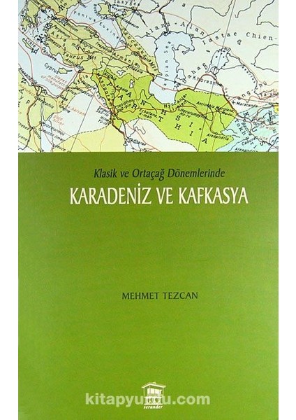 Klasik ve Ortaçağ Dönemlerinde Karadeniz ve Kafkasya