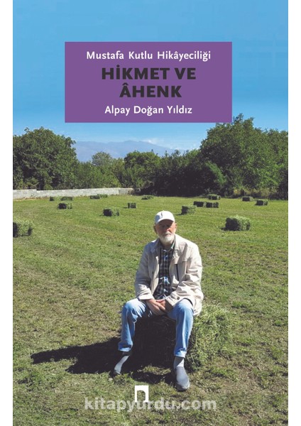Mustafa Kutlu Hikayeciliği: Hikmet ve Ahenk