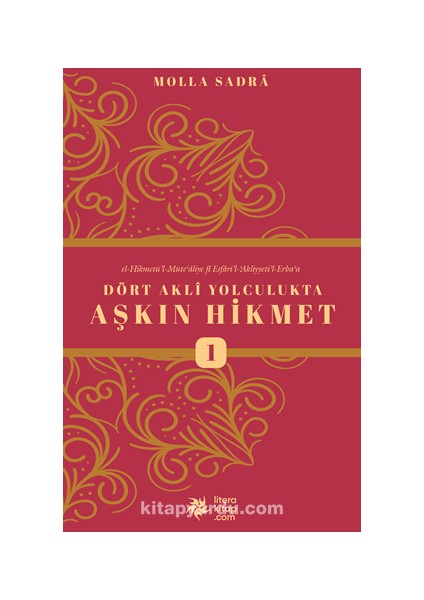 Dört Akli Yolculukta Aşkın Hikmet (Esfarü’l Erbaa)