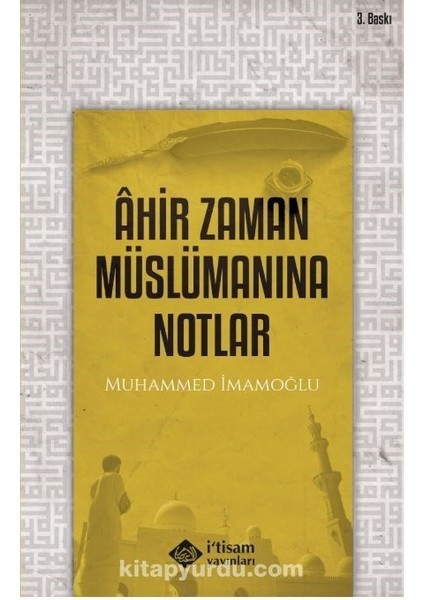Ahir Zaman Müslümanına Notlar