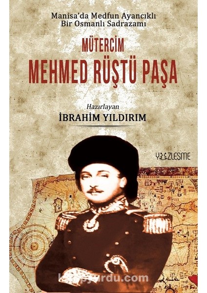 Manisa’da Medfun Ayancıklı Bir Osmanlı Sadrazamı Mütercim Mehmed Rüştü Paşa