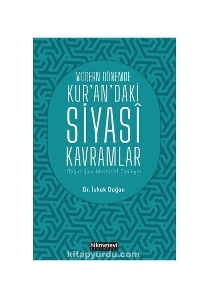 Modern Dönemde Kur'an'daki Siyasi Kavramlar (Tağut-Şura-Mustaz’af-Cahiliyye)
