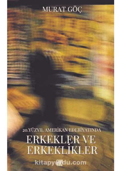 20.yüzyıl Amerikan Edebiyatımda Erkekler ve Erkeklikler
