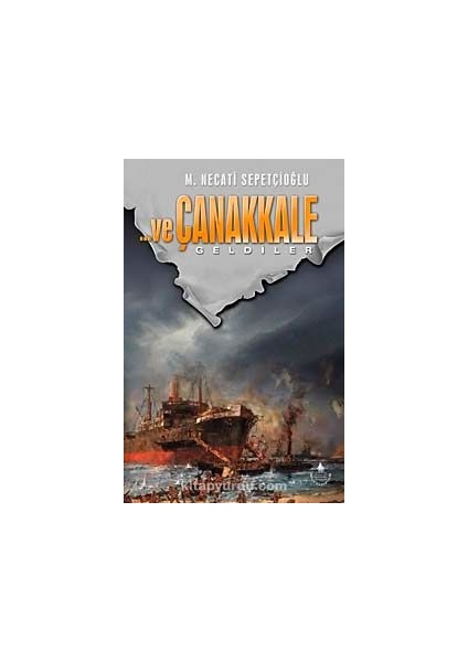 ve Çanakkale 1 Geldiler