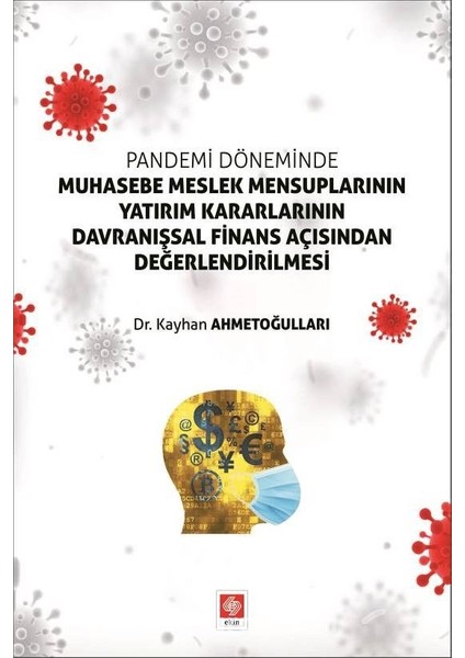 Pandemi Döneminde Muhasebe Meslek Mensuplarının Yatırım Kararlarının Davranışsal Finans Açısından Değerlendirilmesi