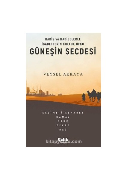 Hadis ve Hadiselerle Ibadetlerin Kulluk Ufku Güneşin Secdesi