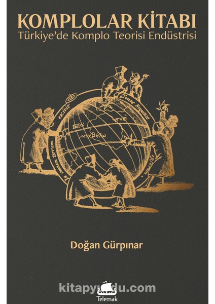 Komplolar Kitabı Türkiye’de Komplo Teorisi Endüstrisi