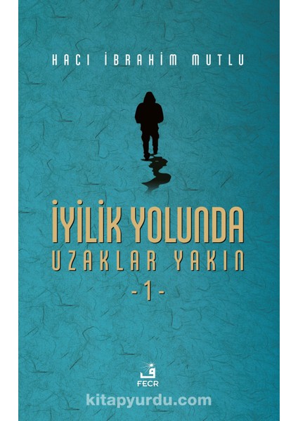 Iyilik Yolunda Uzaklar Yakın 1