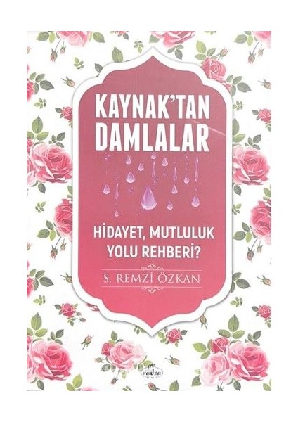 Kaynaktan Damlalar / Hidayet Mutluluk Yolu Rehberi