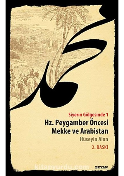 Siyerin Gölgesinde 1 Hz. Peygamber Öncesi Mekke ve Arabistan