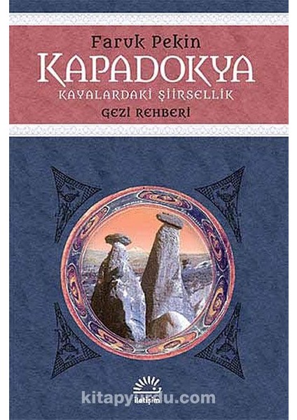 Kapadokya - Kayalardaki Şiirsellik Gezi Rehberi
