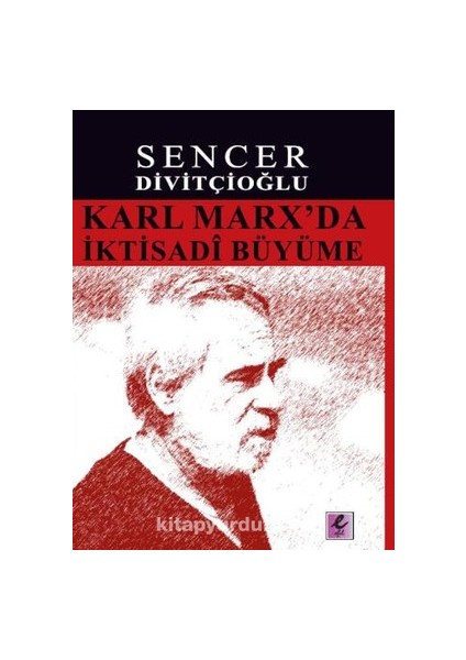 Karl Marx'da Iktisadi Büyüme Marx'ın Görüşleri ve Harrod'la Karşılaştırma