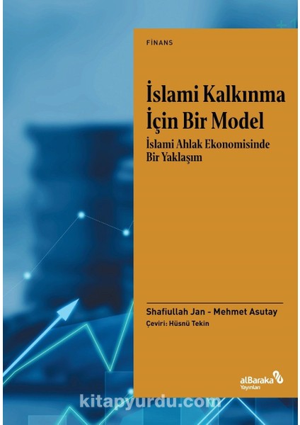 Islami Kalkınma Için Bir Model Islami Ahlak Ekonomisinde Bir Yaklaşım
