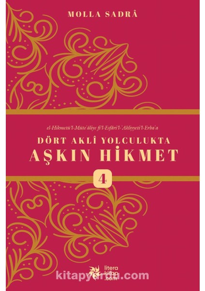 Dört Akli Yolculukta Aşkın Hikmet 4 (Esfarü’l Erba‘a)