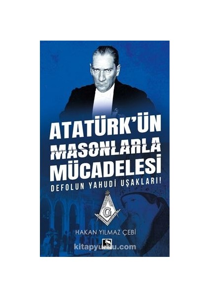 Atatürk’ün Masonlarla Mücadelesi