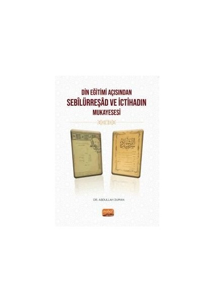 Din Eğitimi Açısından Sebîlürreşad ve Ictihad’ın Mukayesesi