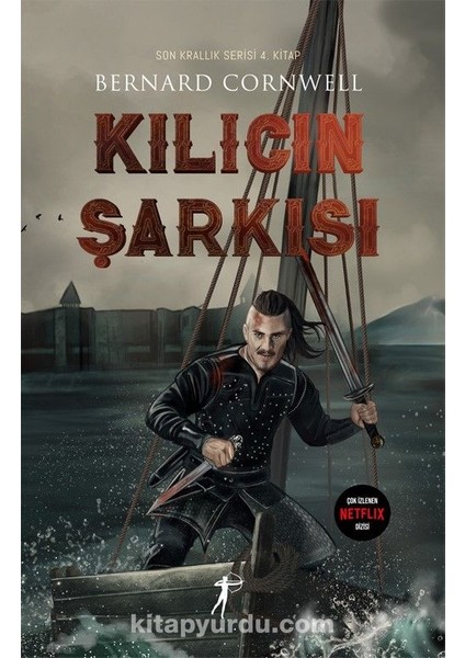 Kılıcın Şarkısı / Son Krallık Serisi 4. Kitap