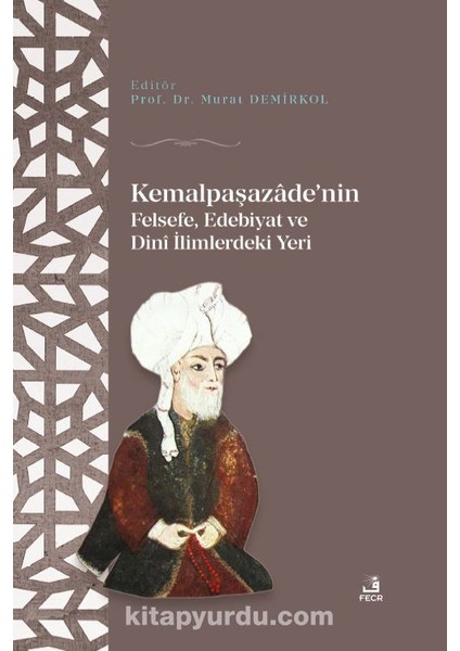 Kemalpaşazaade'nin Felsefe Edebiyat ve Dinî Ilimlerdeki Yeri