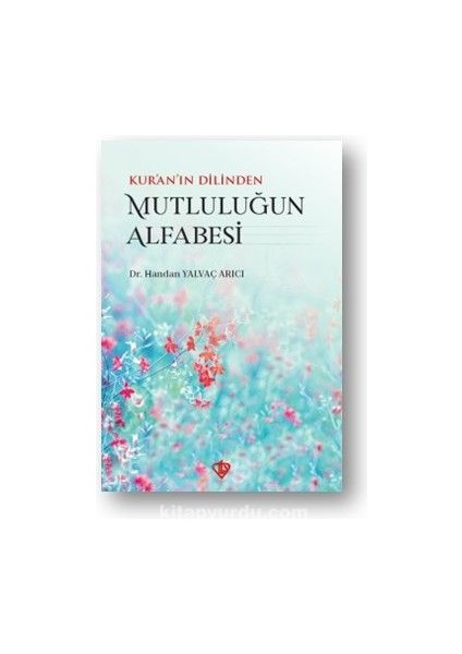 Kur’an’ın Dilinden Mutluluğun Alfabesi