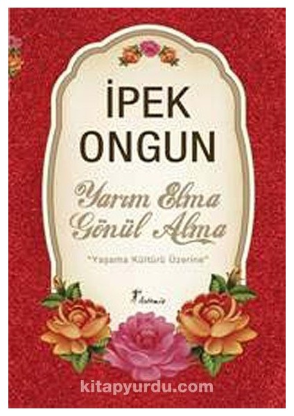 Yarım Elma Gönül Alma Yaşama Kültürü Üzerine