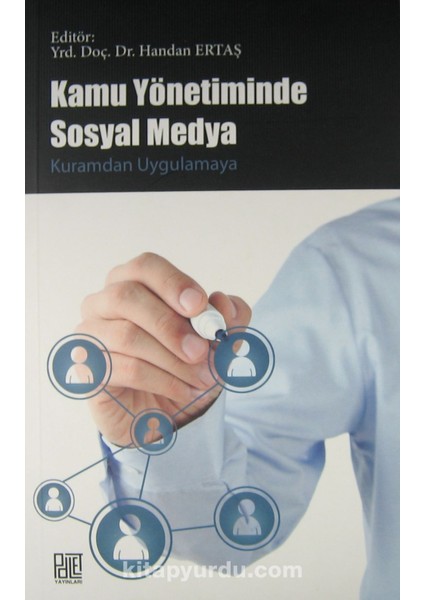 Kamu Yönetiminde Sosyal Medya Kuramdan Uygulamaya