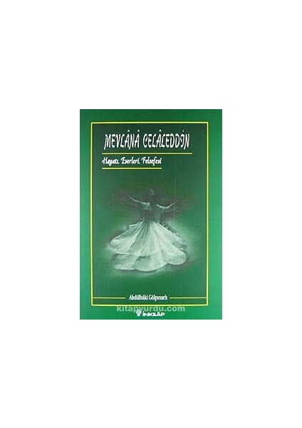 Mevlana Celaleddin (Hayatı Eserleri Felsefesi)