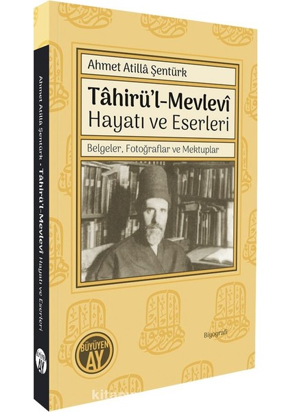 Tahirü’l-Mevlevî Hayatı ve Eserleri Belgeler, Fotoğraflar ve Mektuplar