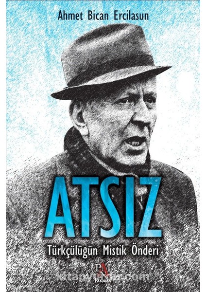 Atsız Türkçülüğün Mistik Önderi