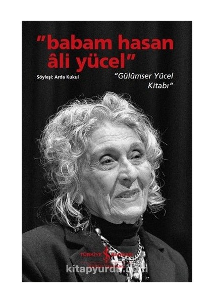 Babam Hasan Ali Yücel Gülümser Yücel Kitabı