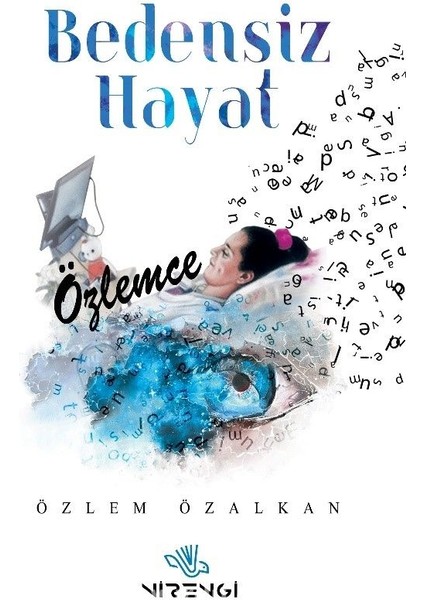 Bedensiz Hayat “özlemce”