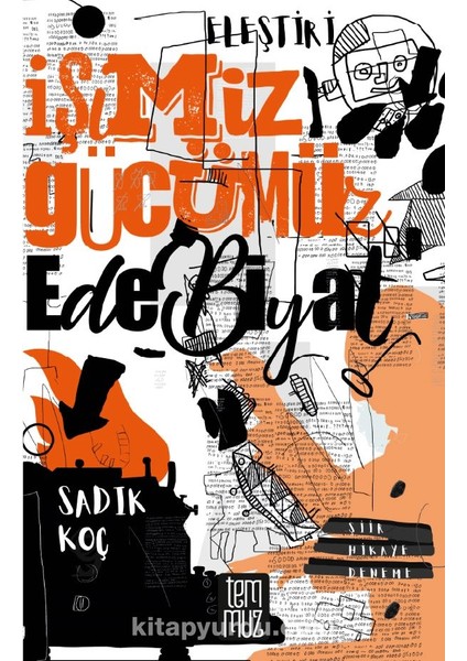 Işimiz Gücümüz Edebiyat Eleştirel Denemeler