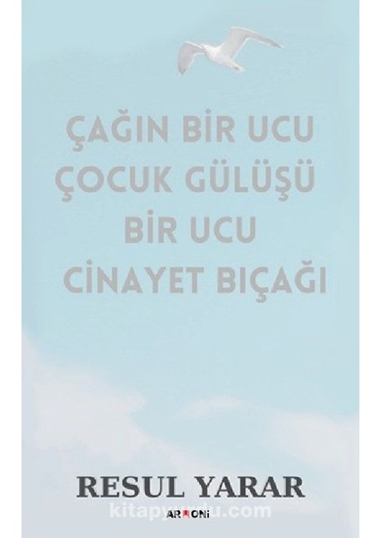 Çağın Bir Ucu Çocuk Gülüşü Bir Ucu Cinayet Bıçağı