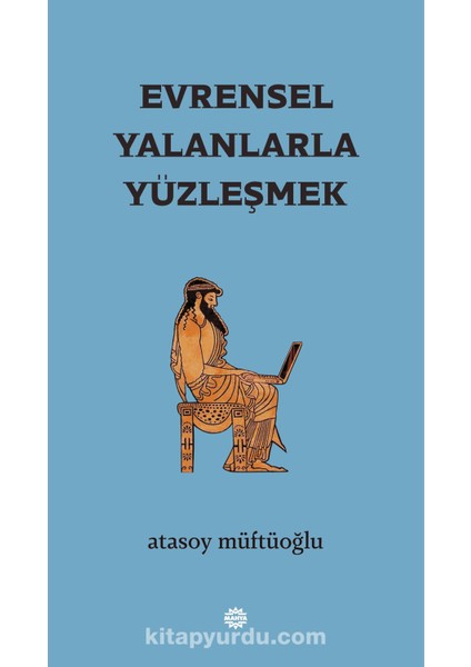 Evrensel Yalanlarla Yüzleşmek