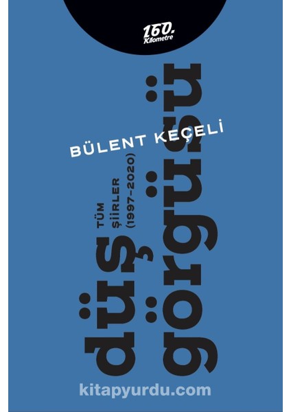 Düş Görgüsü Tüm Şiirler (1997-2020)