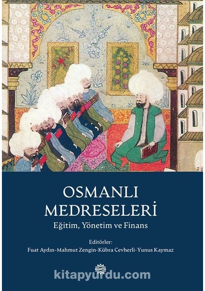Osmanlı Medreseleri Eğitim, Yönetim ve Finans