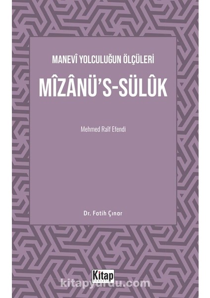 Manevî Yolculuğun Ölçüleri Mîzanü’s-Sülûk Mehmed Raif Efendi